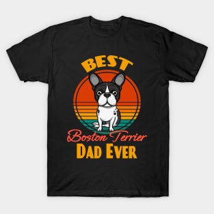 Best Boston Terrier Dad Ever Dog puppy Lover Cute Sunser Retro Funny Fathers Day T-Shirt